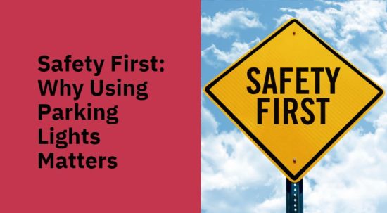Safety First – Why Using Parking Lights Is Important