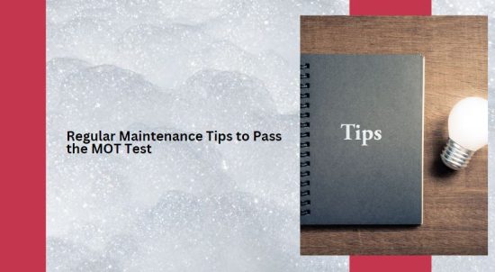 Regular Maintenance Tips to Pass the MOT Test