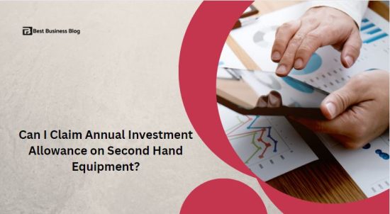 Can I Claim Annual Investment Allowance on Second Hand Equipment?