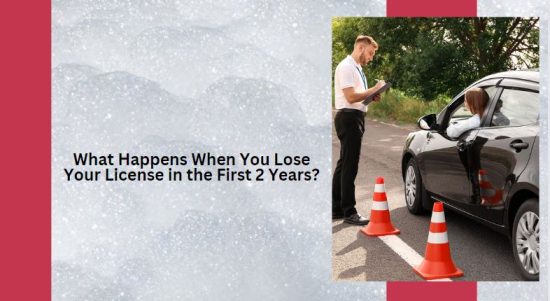 What Happens When You Lose Your License in the First 2 Years?